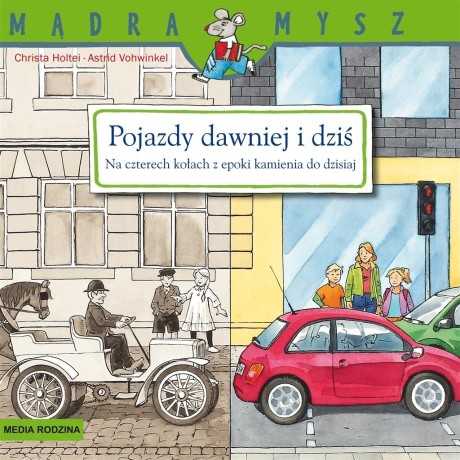 Przejdź do produktu Mądra mysz. Pojazdy dawniej i dziś. Na czterech...