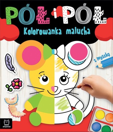 Przejdź do produktu Pół i pół. Kolorowanka malucha z myszką