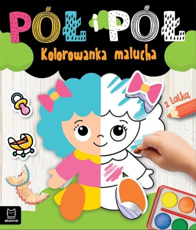 Przejdź do produktu Pół i pół. Kolorowanka malucha z lalką