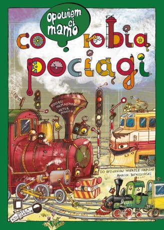 Przejdź do produktu Opowiem ci, mamo, co robią pociągi