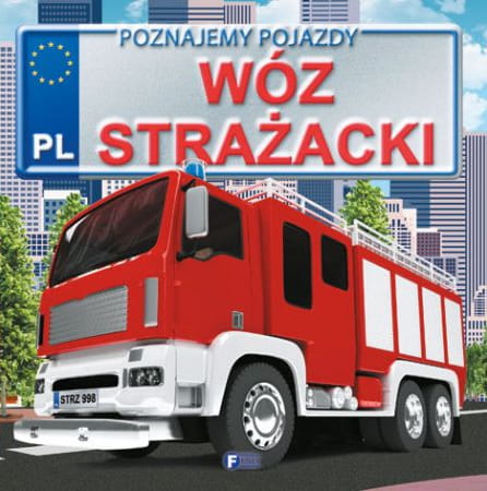 Przejdź do produktu Odkrywamy Pojazdy: Wóz Strażacki FENIX